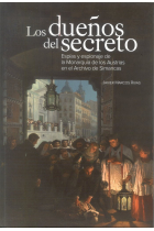 Los dueños del secreto. Esp¡as y espionaje de la Monarqu¡a de los Austrias en el Archivo de Simancas