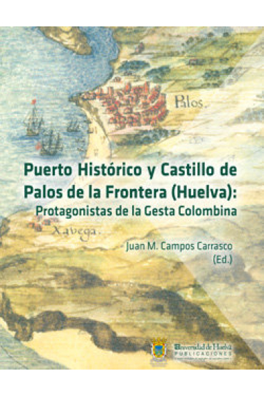 PUERTO HISTÓRICO Y CASTILLO DE PALOS DE LA FRONTERA (HUELVA)