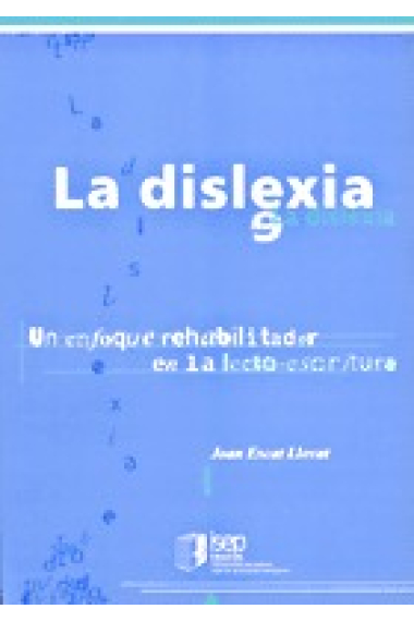 La dislexia. Un enfoque rehabilitador en la lecto-escritura