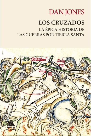 Los cruzados. La épica historia de las guerras por Tierra Santa