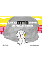 DIA QUE OTTO ENCONTRO UNA PIEDRA EN SU CAMINO,EL