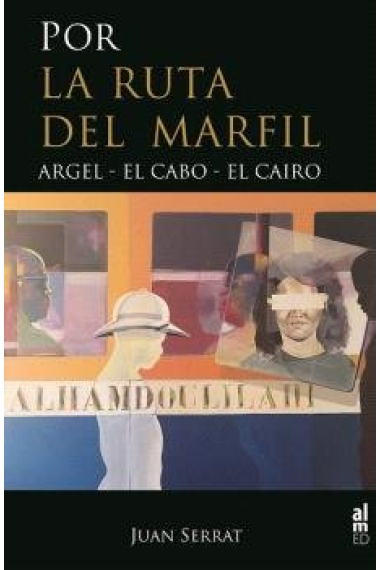 POR LA RUTA DEL MARFIL ARGEL EL CABO EL CAIRO