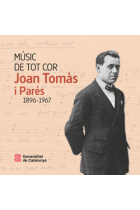 Músic de tot cor: Joan Tomàs i Parés. 1896-1967 (Català / Castellà / Anglès / Occità)