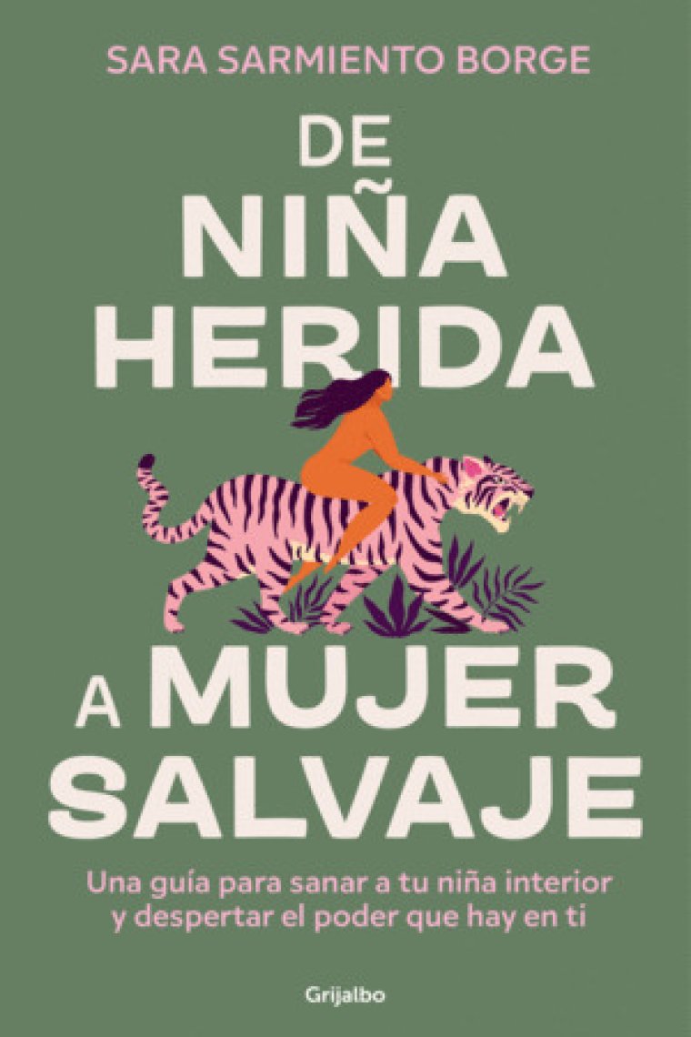 De niña herida a mujer salvaje. Una guía para sanar a tu niña interior y despertar el poder que hay en ti