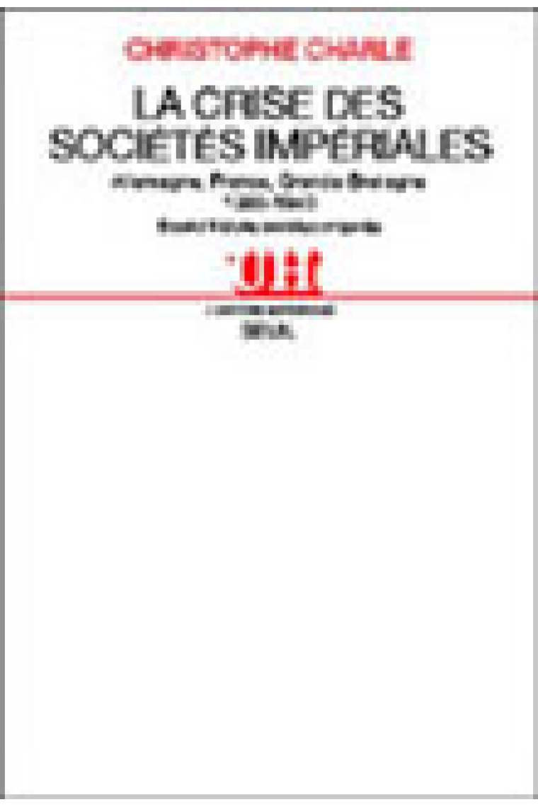 La crise des sociétés impériales (Allemagne, France, Grande-Bretagne 1900-1940. Essai d'histoire sociale comparée)