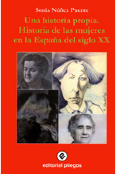 Una historia propia. Historia de las mujeres en la España del Siglo XX