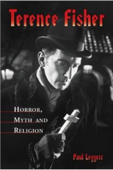 Terence Fisher : Horror, Myth and Religion