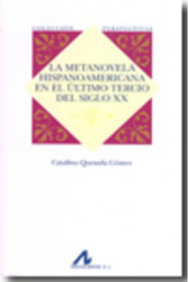 La metanovela hispanoamericana en el último tercio del siglo XX