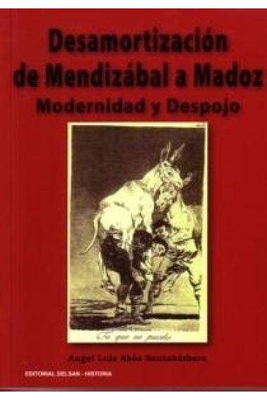 Desamortización de Mendizábal a Madoz. Modernidad y despojo