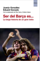 Ser del Barça es... La larga historia de un éxito