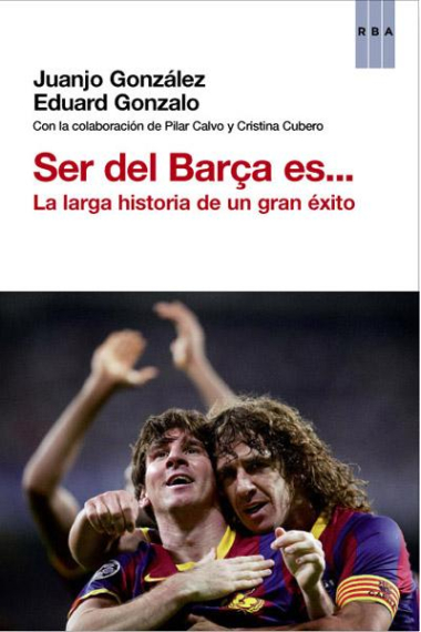 Ser del Barça es... La larga historia de un éxito