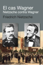 El cas Wagner. Nietzsche contra Wagner