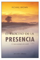 El proceso de la presencia.El poder del Ahora y la Conciencia del Instante Presente.