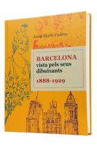 Barcelona vista pels seus dibuixants: 1888-1929