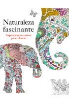 Naturaleza fascinante. Inspiraciones creativas para colorear