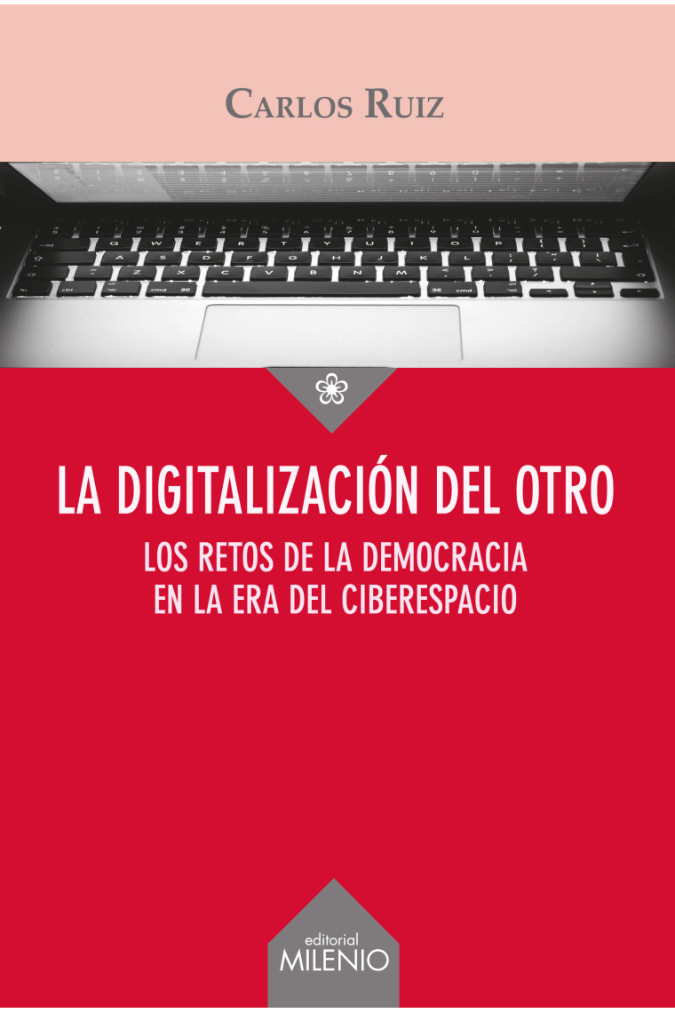 La digitalización del Otro. Los retos de la democracia en la era del ciberespacio