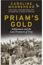 Priam's gold: Schliemann and the lost treasures of Troy