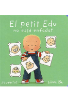 El petit Edu no està enfadat