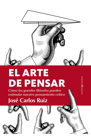 El arte de pensar: cómo los grandes filósofos pueden estimular nuestro pensamiento crítico