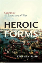 Heroic forms: Cervantes and the literature of war