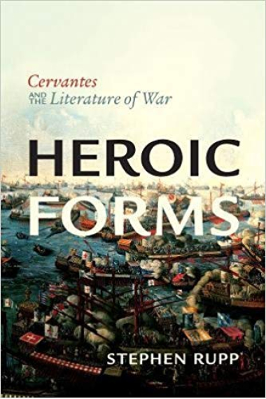 Heroic forms: Cervantes and the literature of war