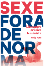 Sexe fora de norma. Literatura eròtica feminista