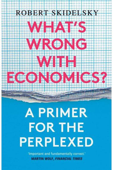 What's Wrong with Economics?: A Primer for the Perplexed