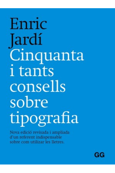 Cinquanta i tants consells sobre tipografía. Nova edició revisada i ampliada d'un referent indispensable sobre com utilizar les lletres