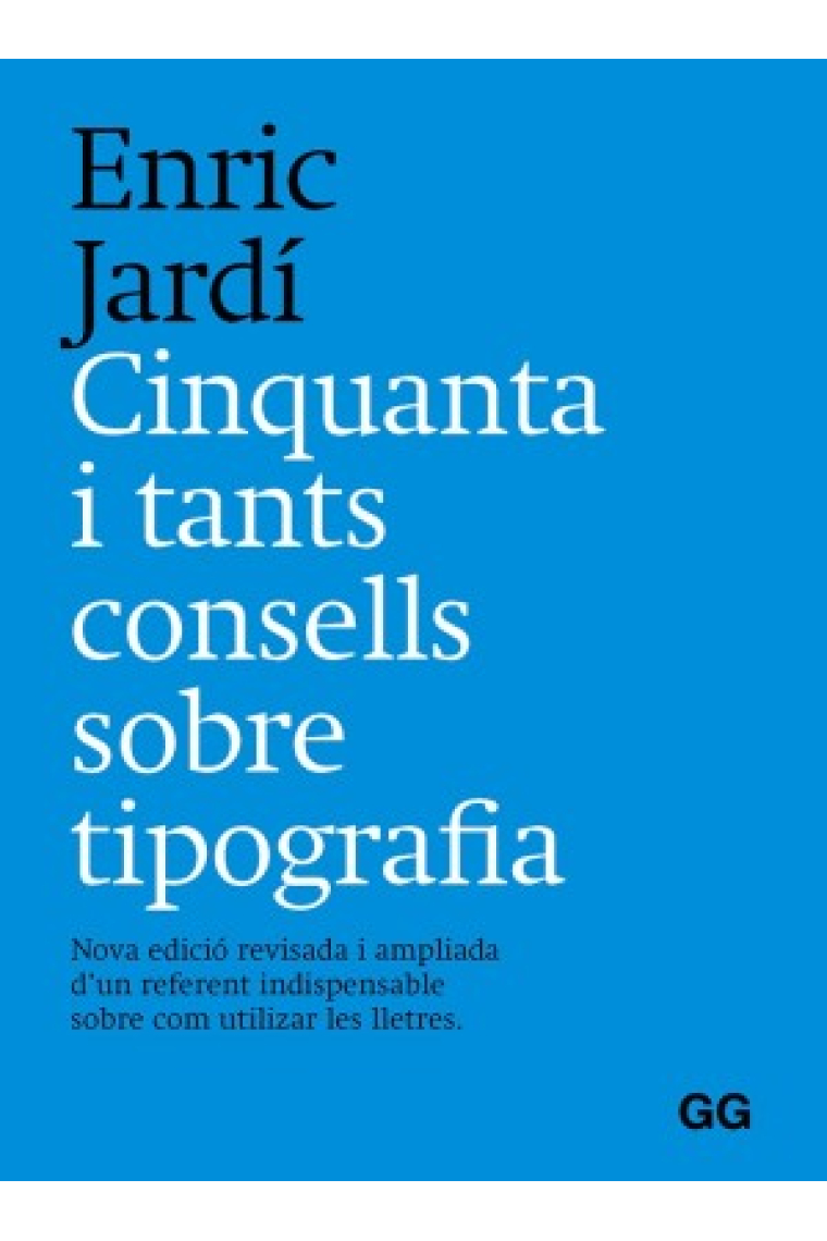 Cinquanta i tants consells sobre tipografía. Nova edició revisada i ampliada d'un referent indispensable sobre com utilizar les lletres