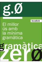 Gramàtica zero, 3a ed.. El millor ús amb la mínima gramàtica