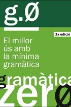 Gramàtica zero, 3a ed.. El millor ús amb la mínima gramàtica