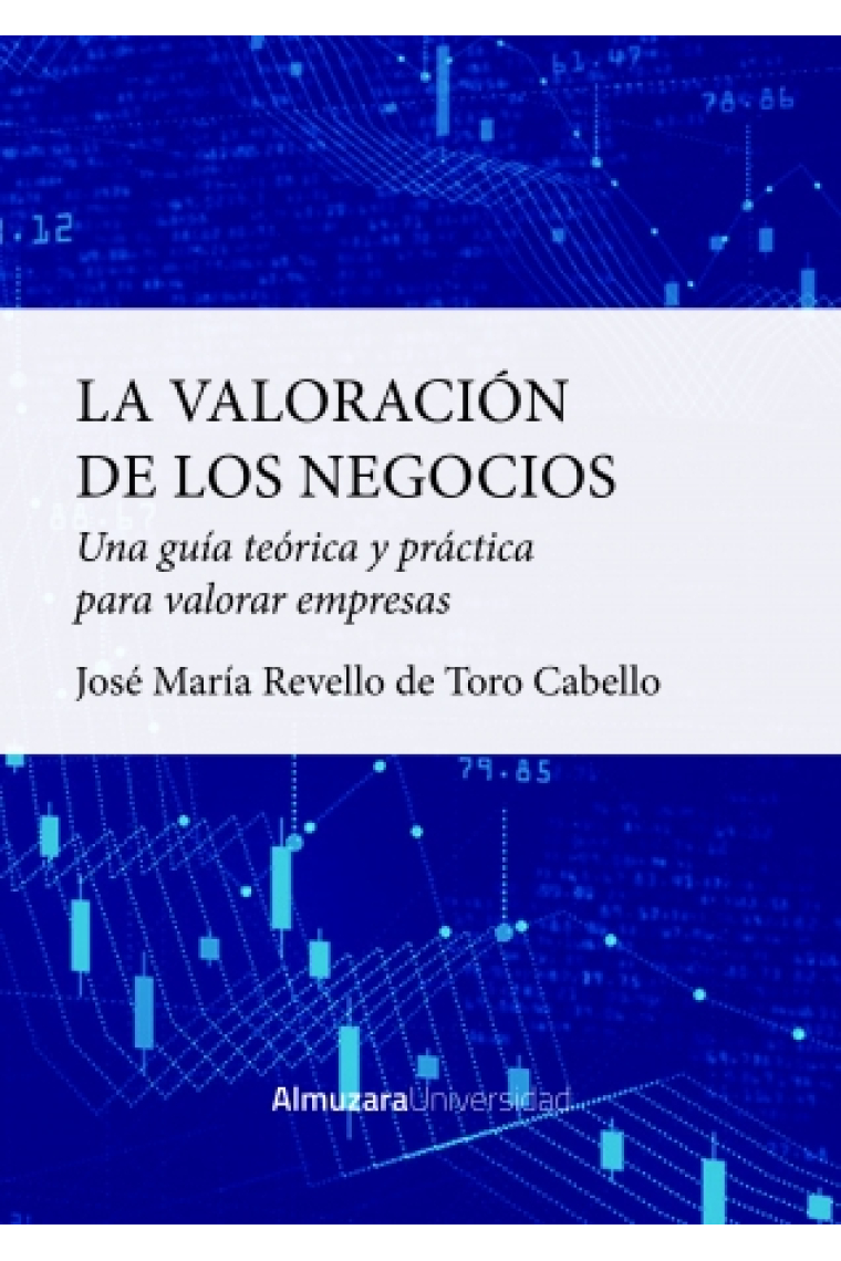 La valoración de los negocios. Una guía teórica y práctica para valorar empresas