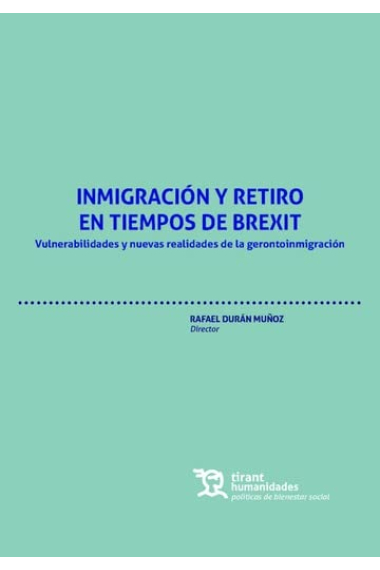 Inmigración y retiro en tiempos de Brexit. Vulnerabilidades y nuevas realidades de la gerontoinmigración