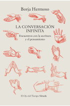 La conversación infinita: encuentros con la escritura y el pensamiento