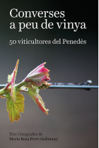 Converses a peu de vinya. 50 viticultores del Penedès