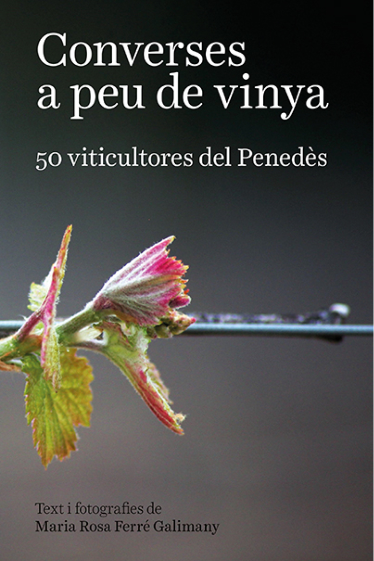 Converses a peu de vinya. 50 viticultores del Penedès