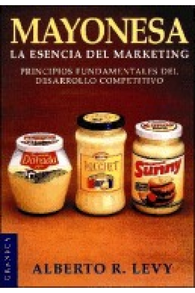 Mayonesa. La esencia del marketing. (Principios fundamentales del desa