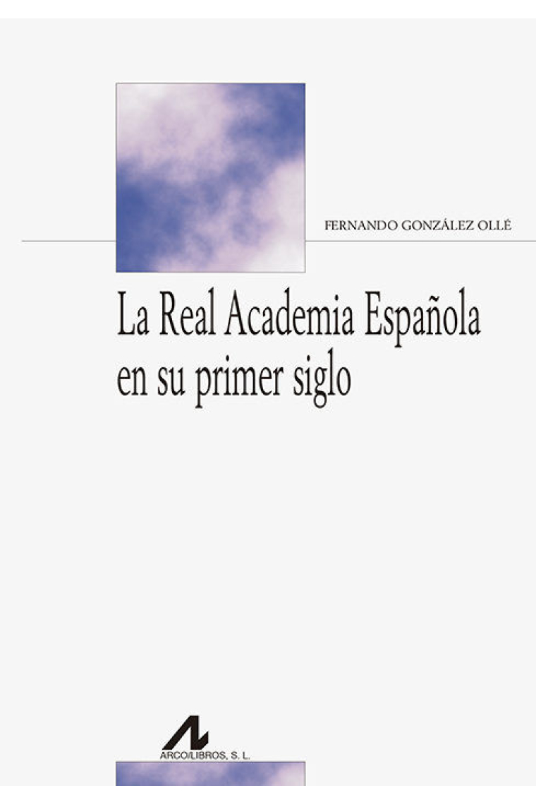 La Real Academia Española en su primer siglo