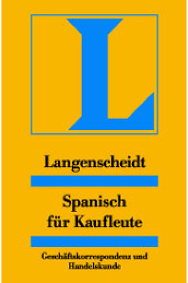 Langenscheidt. Spanisch für Kaufleute. Geschäftskorrespondenz und Handelskunde