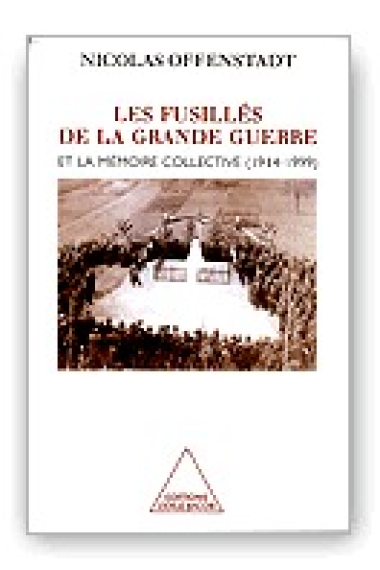 Les fusillés de la Grande Guerre et la mémoire colletive (1914-1999)