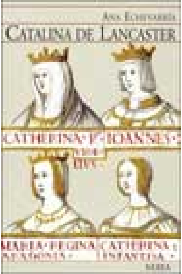 Catalina de Lancaster. Reina regente de Castilla (1372-1418)