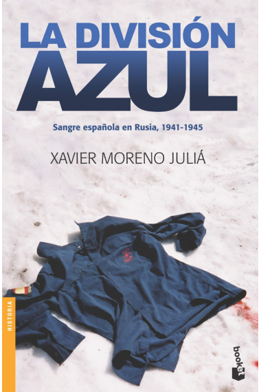 La División Azul. Sangre española en Rusia, 1941.1945