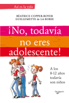 ¡ No todavía no eres adolescente!