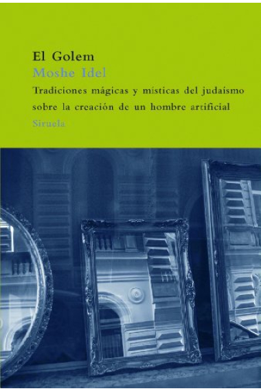 El Golem: tradiciones mágicas y mística del judaísmo sobre la creación de un hombre artificial