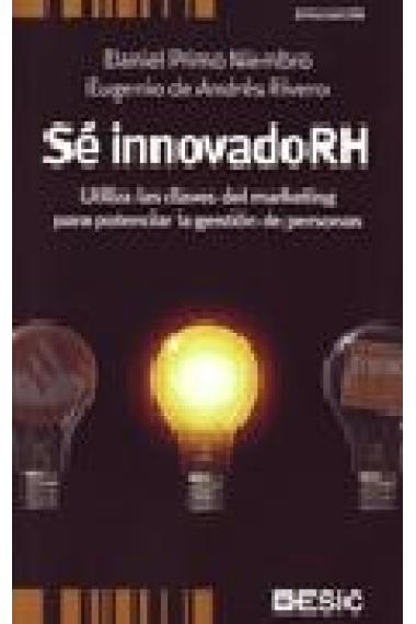 Sé innovadoRH.Utiliza las claves del marketing para potenciar la gestión de personas