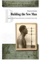 : Building the New Man: Eugenics, Racial Sciences and Genetics in Twentieth-Century Italy