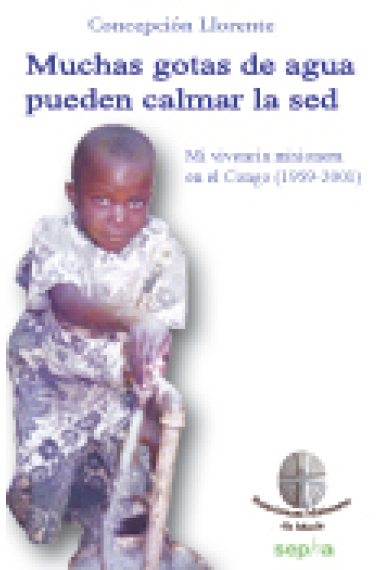 Muchas gotas de agua pueden calmar la sed. Mi vivencia misionera en el Congo (1959-2011)