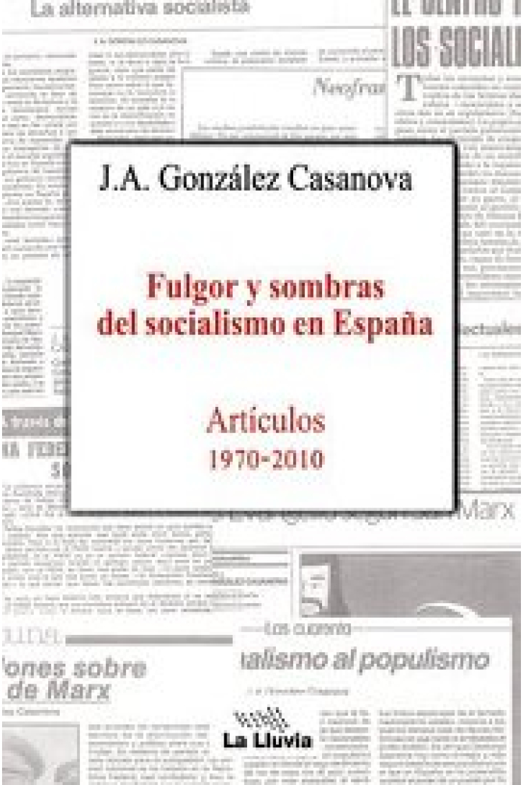 Fulgor y sombras del socialismo en España. Artículos 1970-2010