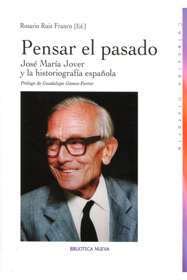 Pensar el pasado. José María Jover y la historiografía española