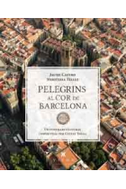 Pelegrins al cor de Barcelona. Un itinerari cultural a través dels espais espirituals de Ciutat Vella